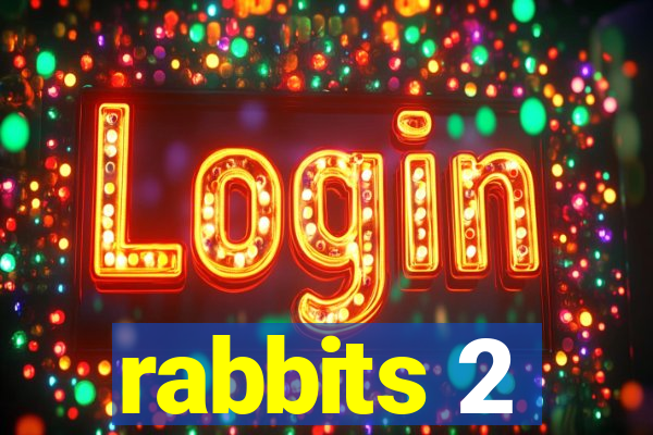 rabbits 2